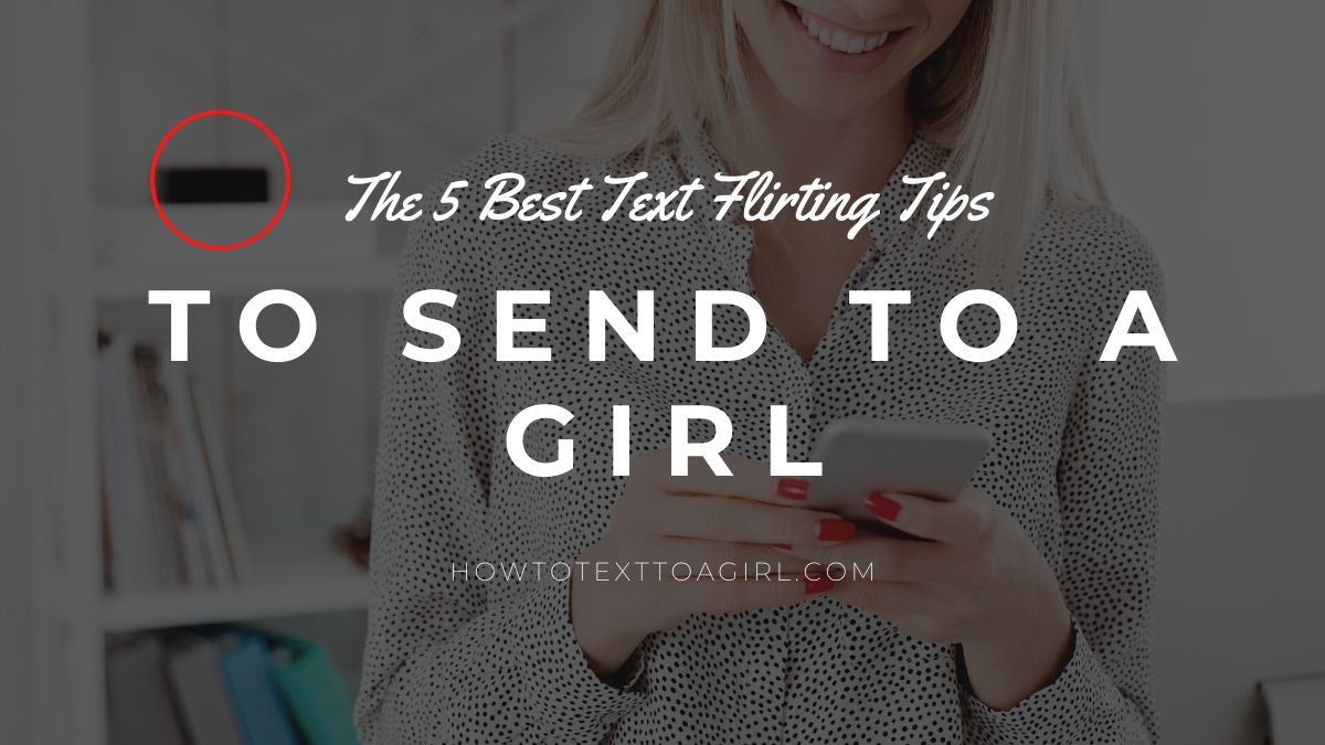 5 Awesome Text Templates for Text Flirting with a Girl