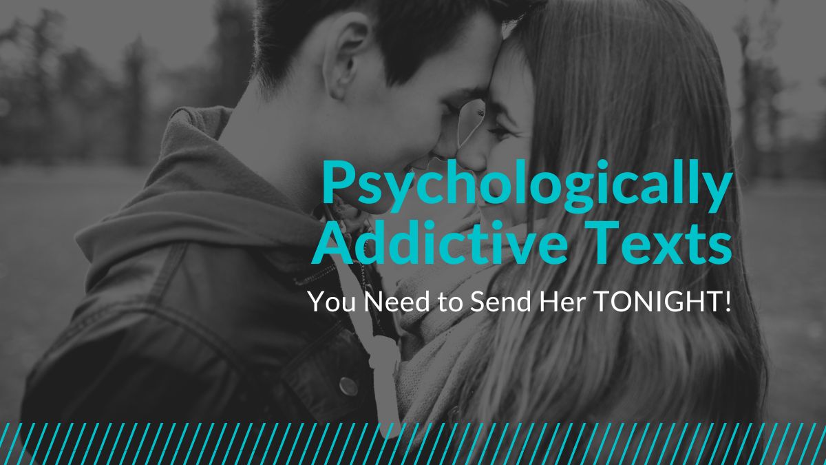 Psychologically Addictive Texts to Send Her